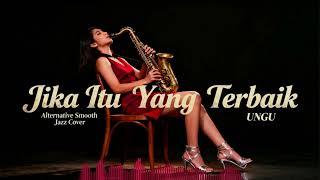 Download lagu UNGU – “Jika Itu Yang Terbaik” | Smooth Jazz, Dark Cinematic Jazz-Blues Fusion, Smooth Sax mp3
