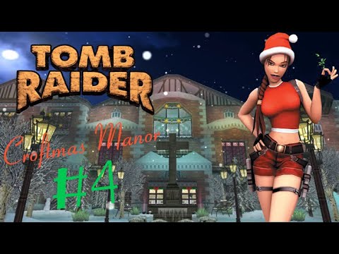 Let's Play Tomb Raider Custom Level - Croftmas Manor #4 [KONIEC].