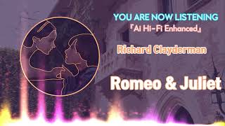 Download lagu RIchard Clayderman - Romeo and Juliet [Ai Hi-Fi Enhanced💯] mp3