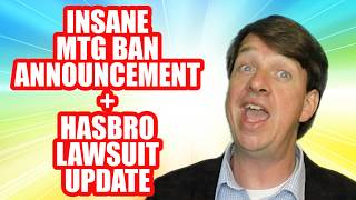 Insane MTG Ban Announcement + Hasbro Lawsuit Update