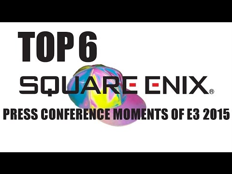 My Top 6 moments from the Square Enix E3 2015 Press Conference