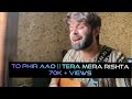 Toh Phir Aao || Tera Mera Rishta || Vahaj Hanif || Unplugged