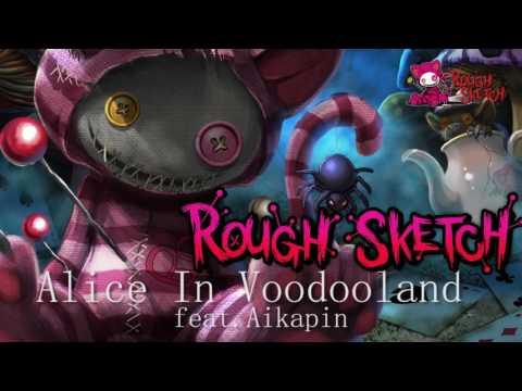 RoughSketch feat.Aikapin / Alice In Voodooland ( Official Audio )