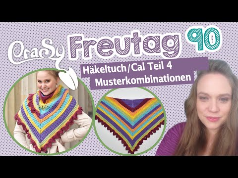 Der CraSy  Freutag 90 - CraSy Secrets Häkeltücher Crochetalong Teil 4 - weitere Musterkombinationen