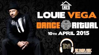 Louie Vega - Dance Ritual 10th April 2015
