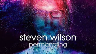 Steven Wilson - Permanating (Listening Video)