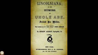 Lincolniana: Or The Humors Of Uncle Abe