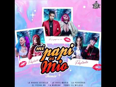 EL Fecho RD x La Ross Maria x La Perversa x Yomel x La Nueva Escuela x La Mañeka ( Mi Papi Es Mio)
