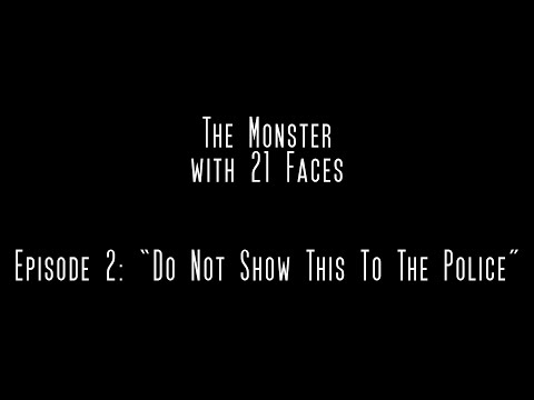 The Monster with 21 Faces (Podcast) - Episode 2: "Do Not Show This To The Police"