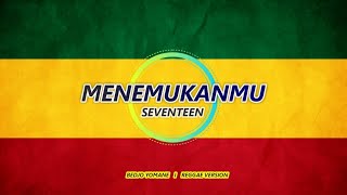 Download lagu SEVENTEEN - MENEMUKANMU (REGGAE VERSION) 'BEDJO' mp3 Download lagu SEVENTEEN - MENEMUKANMU (REGGAE VERSION) 'BEDJO' mp3