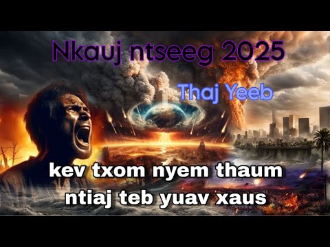 Kev Txom Nyem Thaum Ntiaj Teb Yuav Xaus || Thaj Yeeb thoj || nkauj ntseeg tawm tshiab 2025