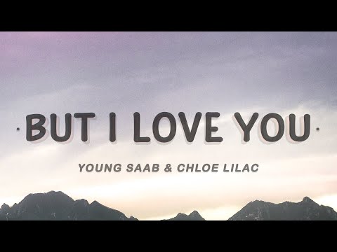 Young Saab & Chloe Lilac - But I Love You (Lyrics)