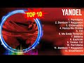 Y A N D E L Best Latino Songs Full Album New Y A N D E L Songs Collection