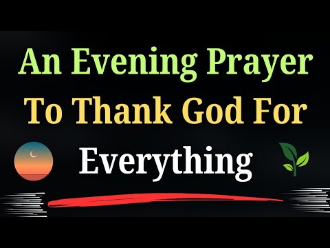 Evening Prayer To Thank God for All His Blessings | A Peaceful Way To End Your Day In His Presence