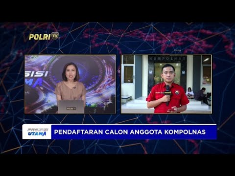 LIVE - PENDAFTARAN CALON ANGGOTA KOMPOLNAS