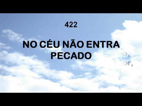Harpa Cristã 422 - No Céu Não Entra Pecado