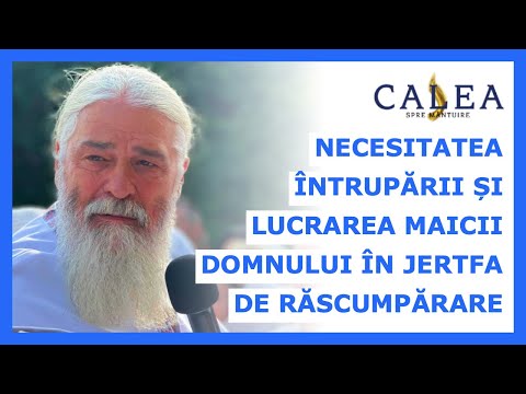 🔵 NECESITATEA ÎNTRUPĂRII ȘI LUCRAREA MAICII DOMNULUI ÎN JERTFA DE RĂSCUMPĂRARE | Pr. Calistrat