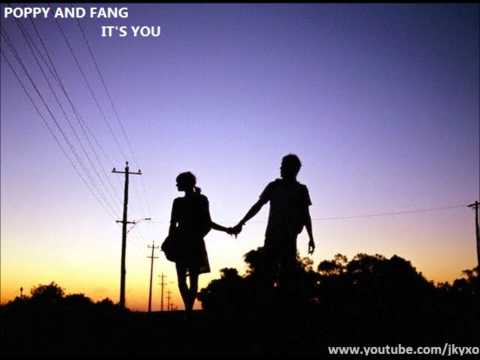 Poppy and Fang - It's you