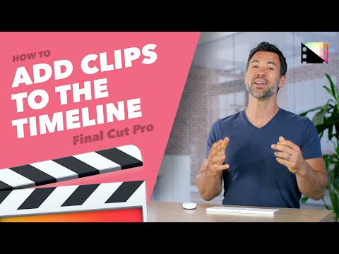 How to Add Clips Into the Timeline in Final Cut Pro X