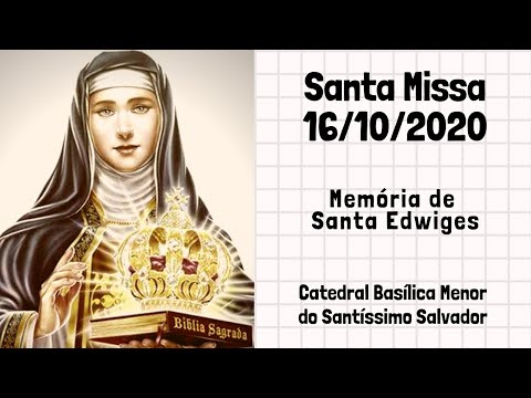 SANTA MISSA - MEMÓRIA DE SANTA EDWIGES - 16/10/2020