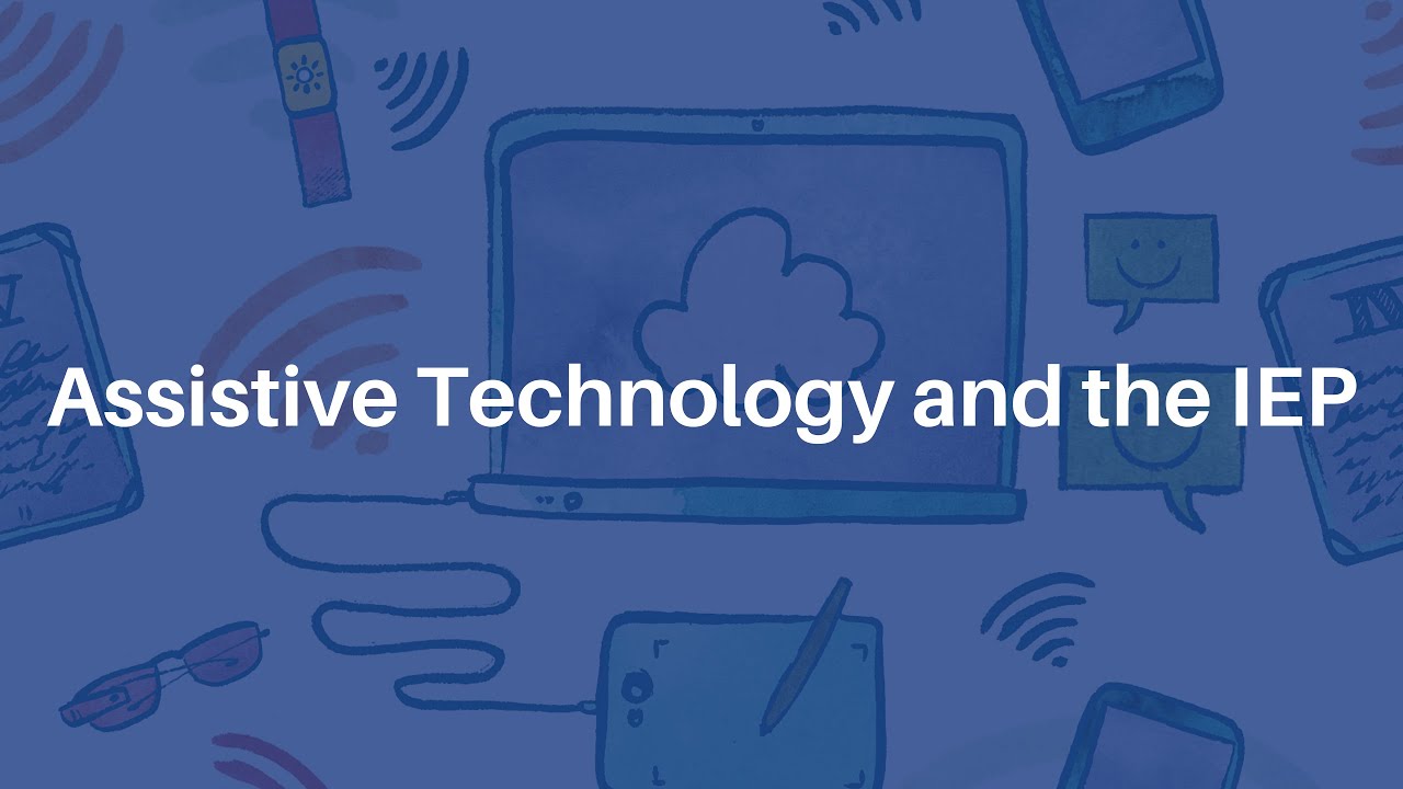 Assistive Technology and the IEP