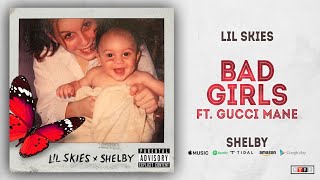 Lil Skies - Bad Girls Ft. Gucci Mane (Shelby)