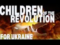 Children of the Revolution For Ukraine