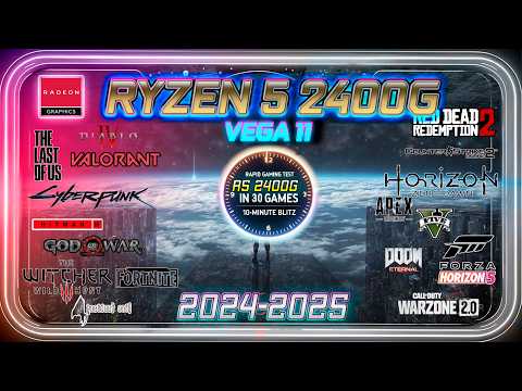 AMD Ryzen™ 5 2400G in 30 Games     | (Vega 11) |  2024-2025