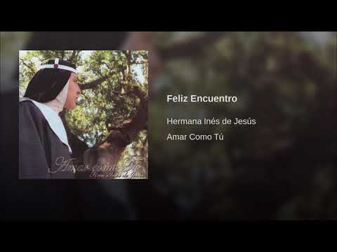 Feliz Encuentro Hermana Inés De Jesús