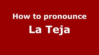 How to pronounce La Teja