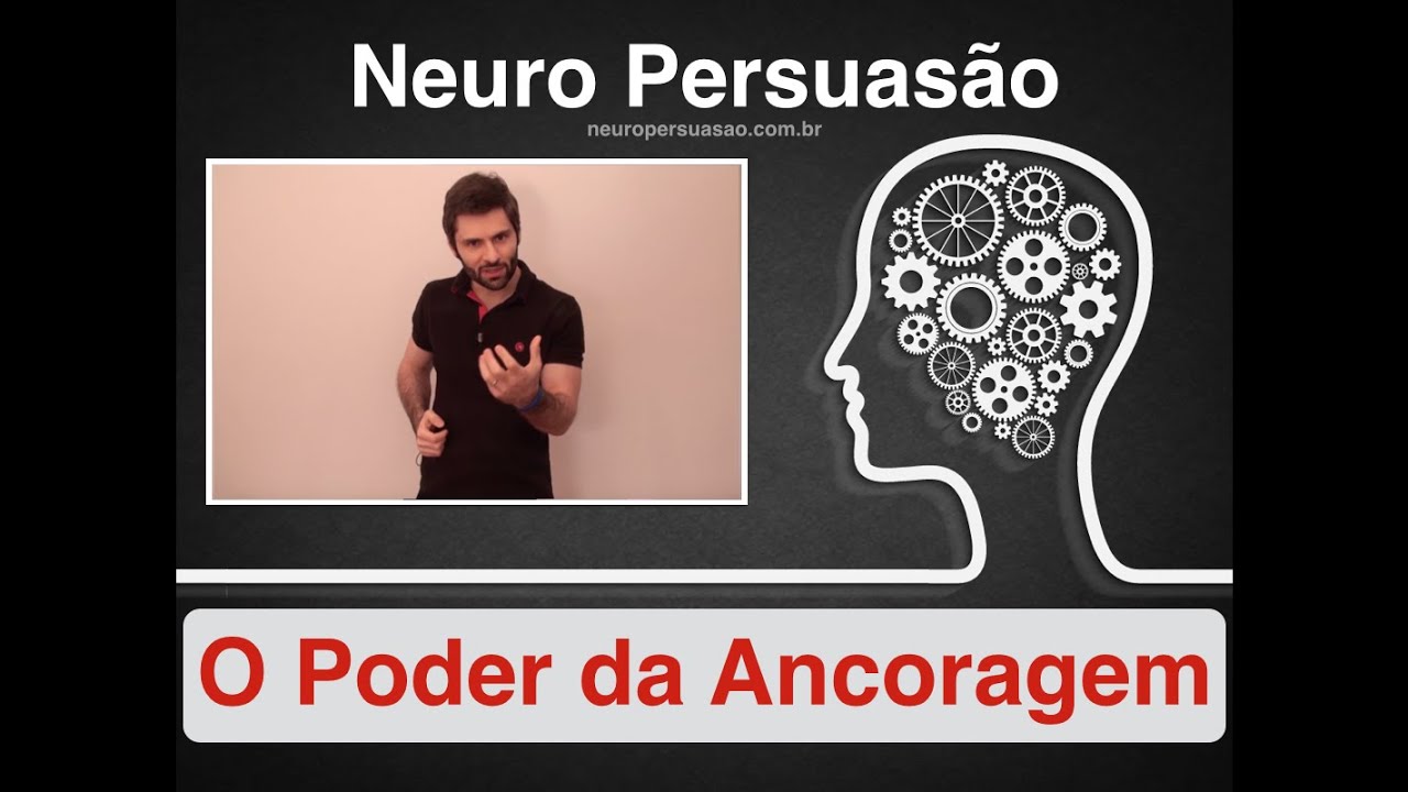 O Poder da ANCORAGEM na Influência | Neuro Persuasão