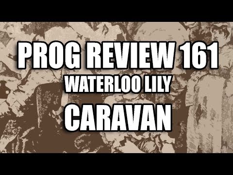 Prog Review 161 - Waterloo Lily - Caravan