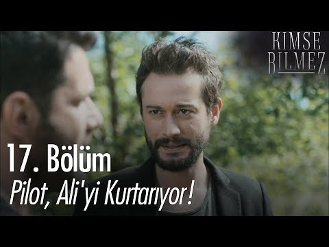 Pilot, Ali'yi kurtarıyor! - Kimse Bilmez 17. Bölüm