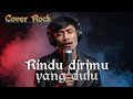 Rindu Dirimu Yang Dulu Valdy Nyonk Cover Rock By Save Niskala