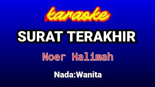 Download lagu SURAT TERAKHIR Karaoke(Nada Wanita)-Noer Halimah mp3 Download lagu SURAT TERAKHIR Karaoke(Nada Wanita)-Noer Halimah mp3