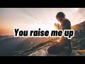You Raise Me Up With Lyrics Song By Westlife