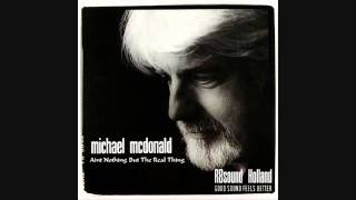 Michael McDonald - Aint Nothing But The Real Thing - HQsound