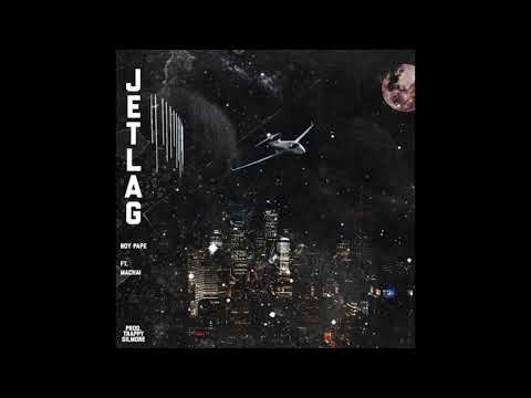 Boy Pape - Jet Lag (ft. Machai) (Official Audio)