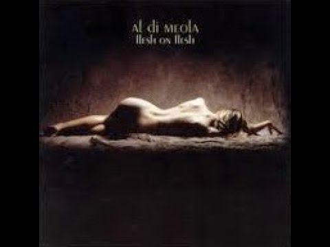 Al Di Meola:-'Flesh On Flesh'