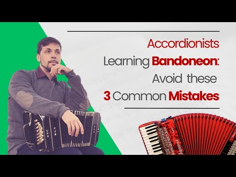 Accordionists Learning Bandoneon: Avoid these 3 Common Mistakes