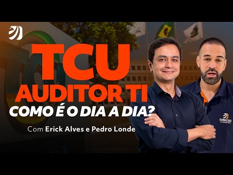 CONCURSO TCU: COMO É O DIA A DIA DO AUDITOR TCU TI (ERICK ALVES E PEDRO LONDE)