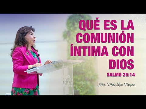 Qué es la comunión íntima con Dios  - Salmo 25: 14, Hna. María Luisa Piraquive - IDMJI