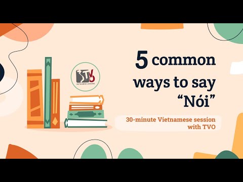 30-minute Vietnamese session with TVO | 5 common ways to say "Nói"