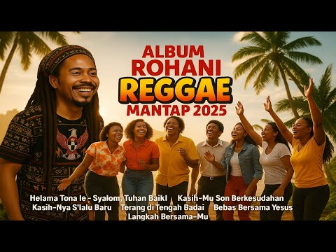 Album Rohani Reggae 2025 | Lagu Pujian Ceria Dialek NTT | Video Lirik Full