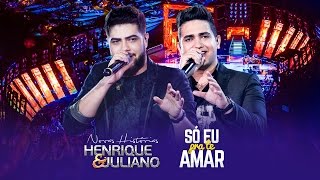 Henrique e Juliano - Só Eu Pra Te Amar - DVD Novas Histórias - Ao vivo em Recife