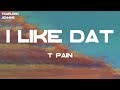 T Pain I Like Dat Lyrics