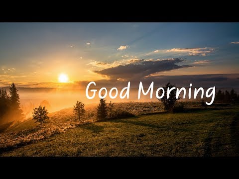 Good Morning | Beautiful Chill Mix