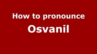 How to pronounce Osvanil