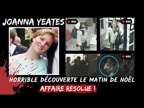 HORRIBLE DÉCOUVERTE LE MATIN DE NOEL : L'affaire JOANNA YEATES (RÉSOLUE)
