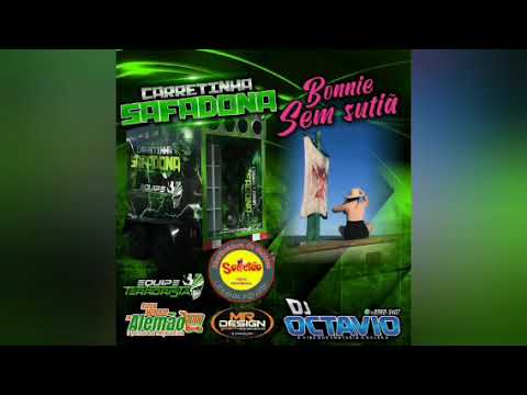 CARRETINHA SAFADONA & BONNIE SEM SUTIÃ - DJ OCTAVIO RS